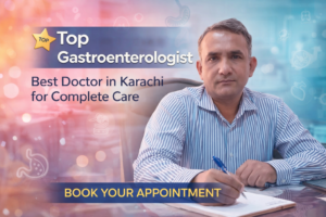 Gastroenterologist, Best Doctor in Karachi Digestive Care