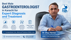 Best Male Gastroenterologist in Karachi for Expert Care