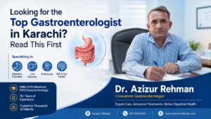 Top Gastroenterologist in Karachi for Better Digestive Health