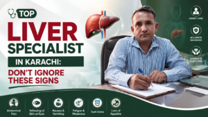 Top Liver Specialist in Karachi: Signs You Should Never Ignore