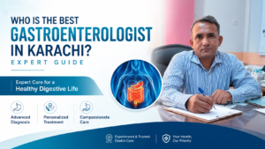 Who Is the Best Gastroenterologist in Karachi? Find Out