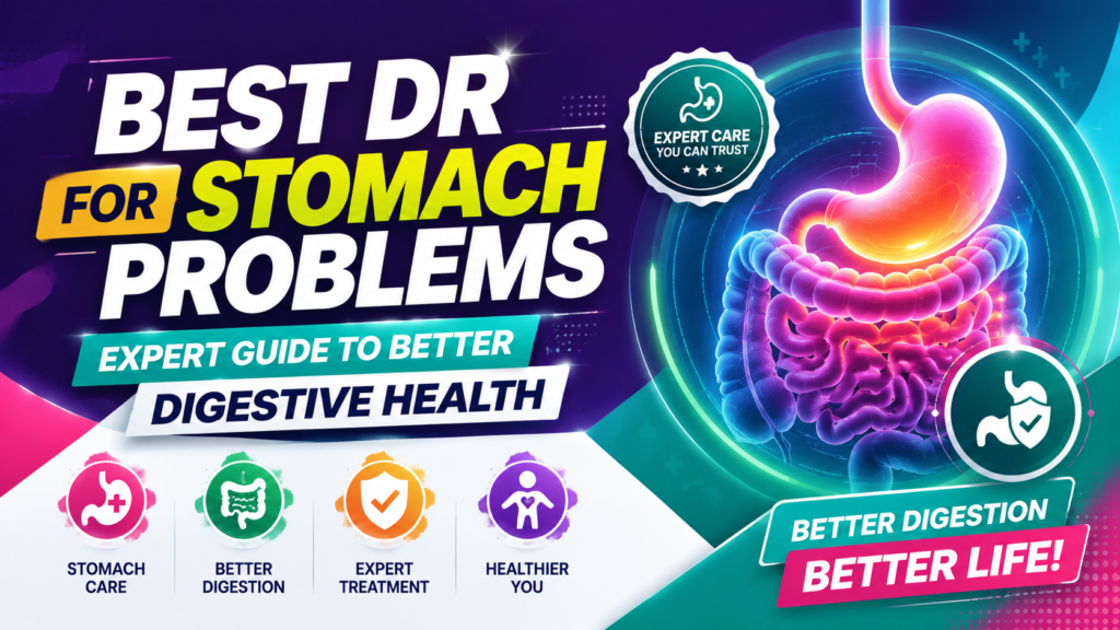 Best Dr for Stomach